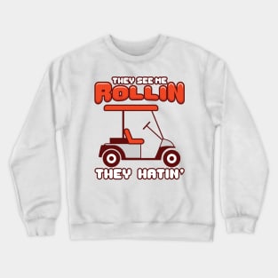 'They See Me Rollin They Hatin' Awesome Golfing Gift Crewneck Sweatshirt